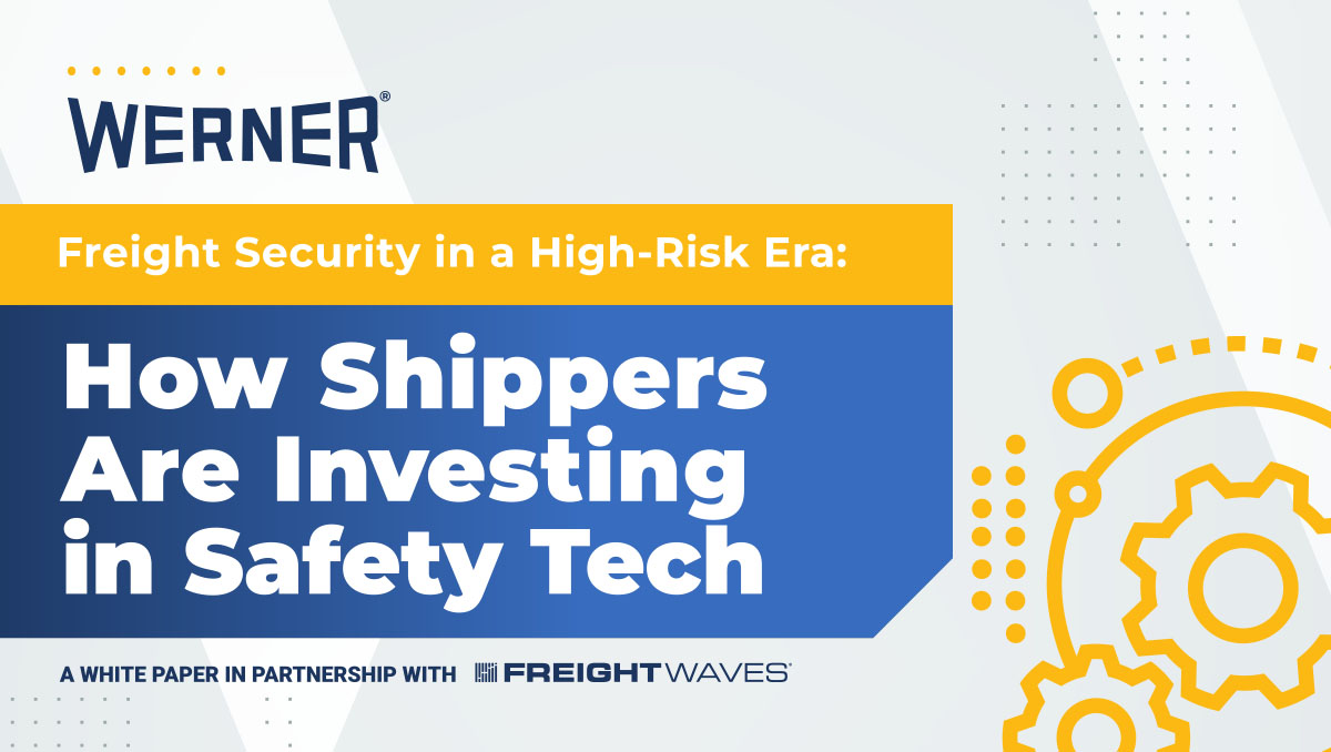 White Paper: Freight Security in a High-Risk Era: How Shippers Are Investing in Safety Tech